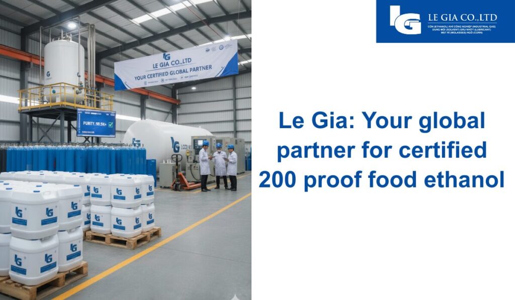 Le Gia: Your global partner for certified 200 proof food ethanol