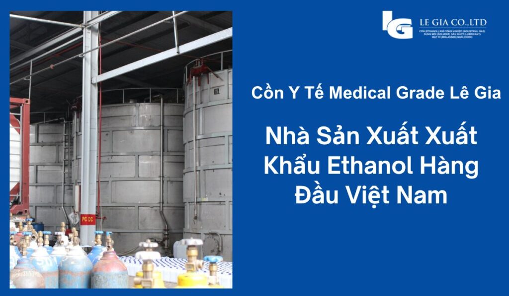 Cồn Y Tế Medical Grade Lê Gia Nhà Sản Xuất Xuất Khẩu Việt Nam
