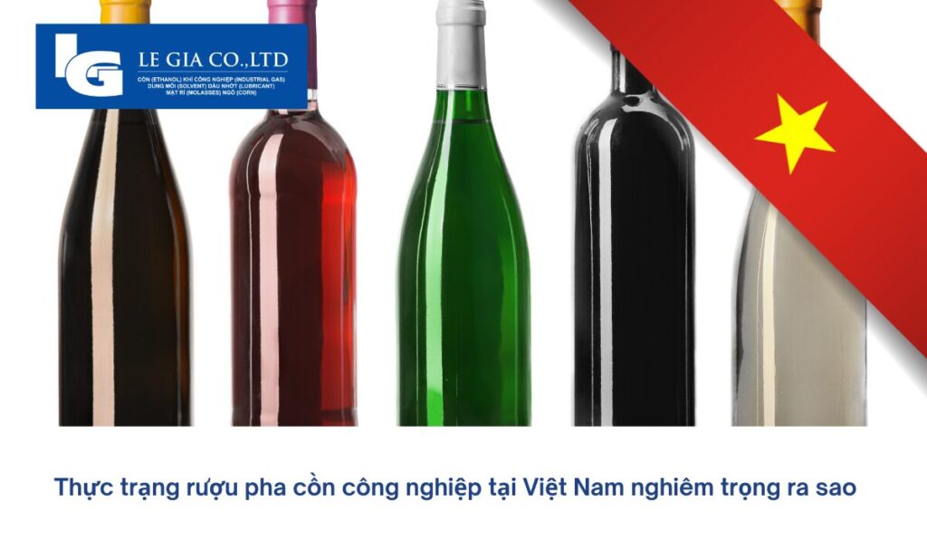 Thực trạng rượu pha cồn công nghiệp tại Việt Nam nghiêm trọng ra sao
